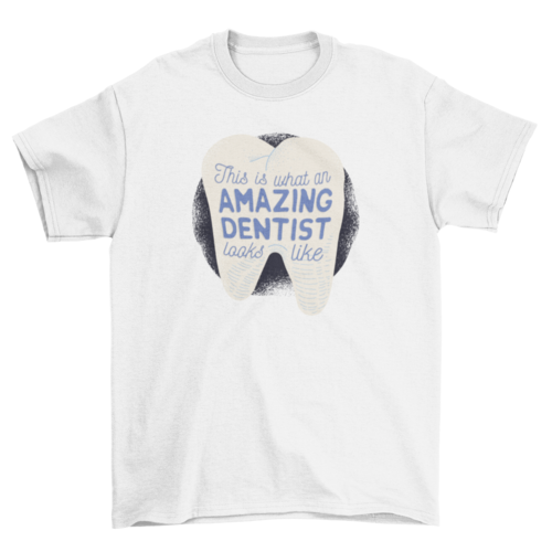 Amazing dentist t-shirt
