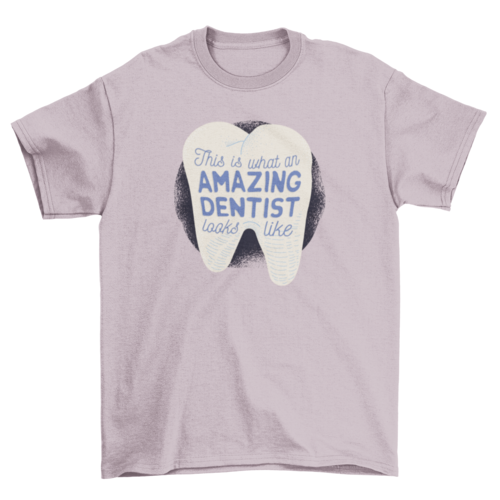 Amazing dentist t-shirt